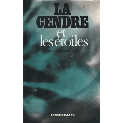 La cendre et les étoiles Jacques Lacarrière