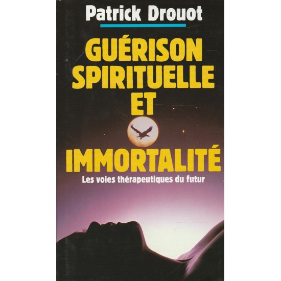 Guérison spirituelle et immortalité  Patrick...