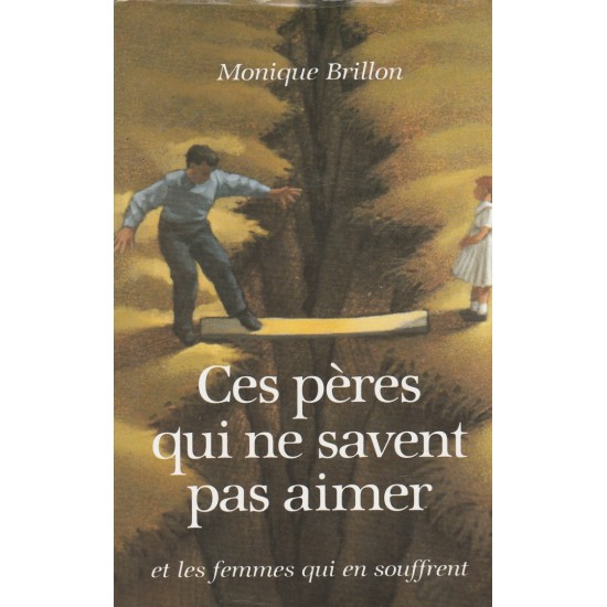 Ces pères qui ne savent pas aimer et les femmes qui en souffrent  Monique Brillon