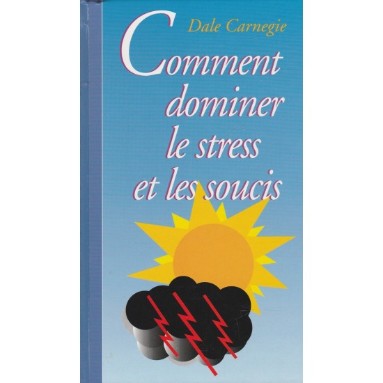 comment dominer le stress et les soucis  Dale...