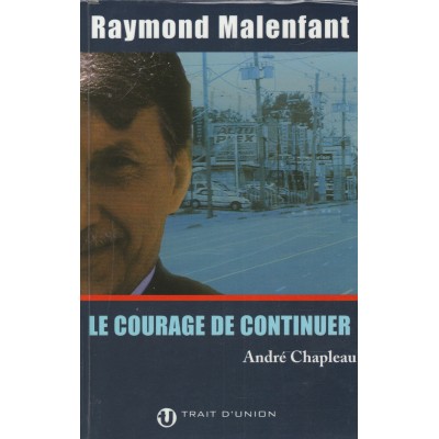 Raymond Malenfant Le courage de continuer  André...