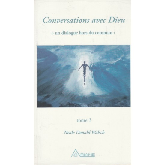 Conversations avec Dieu tome 3 Neale Donald Walsch