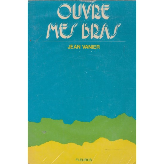 Ouvre mes bras Jean vanier