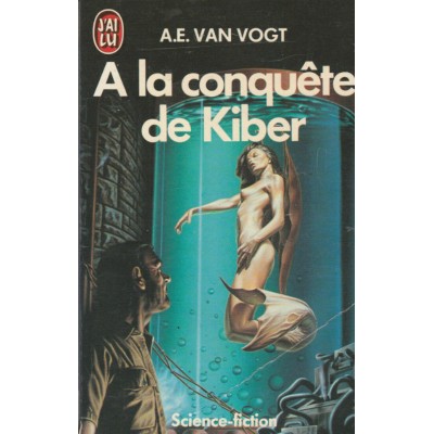 A la conquête de Kiber  A.E. Van Vogt