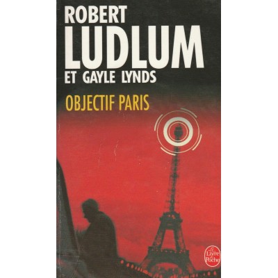 Objectif Paris  Robert Ludlum Gayle Lynds