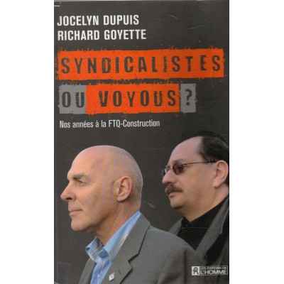 Syndicalistes ou voyous? Jocelyn Dupuis Richard...