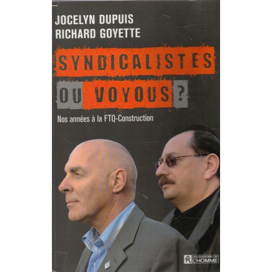 Syndicalistes ou voyous? Jocelyn Dupuis Richard Goyette