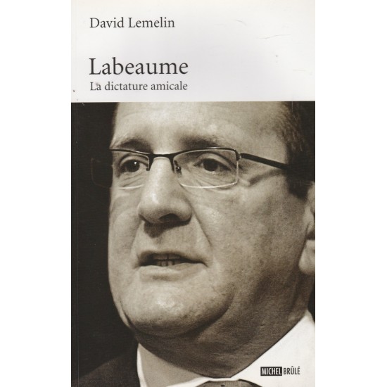 Labeaume la dictature amicale  David Lemelin