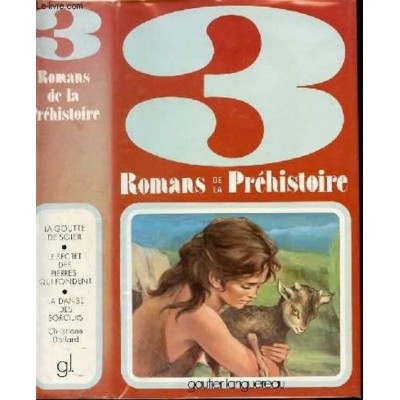 3 romans de la préhistoire La goutte du soleil et...