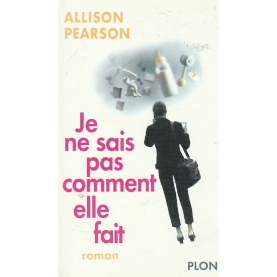 Je ne sais pas comment elle fait  Allison Pearson
