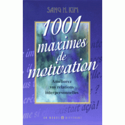 1001 Maximes de Motivation  Sang H Kim