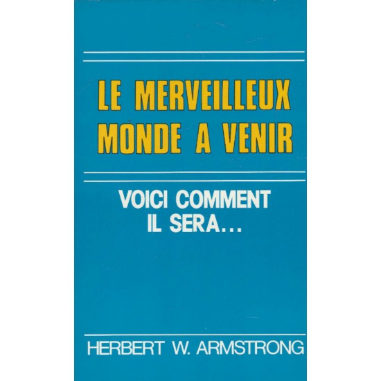 Le merveilleux monde à venir  Herbert W Armstrong