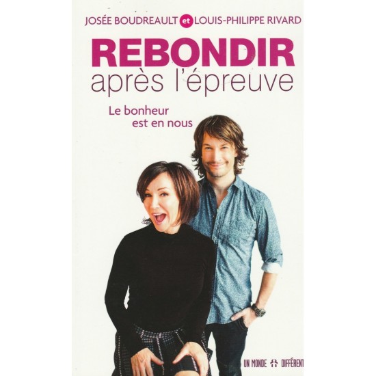 Rebondir après l'épreuve Le Bonheur est en nous  Josée Boudreault et Louis-Philippe Rivard