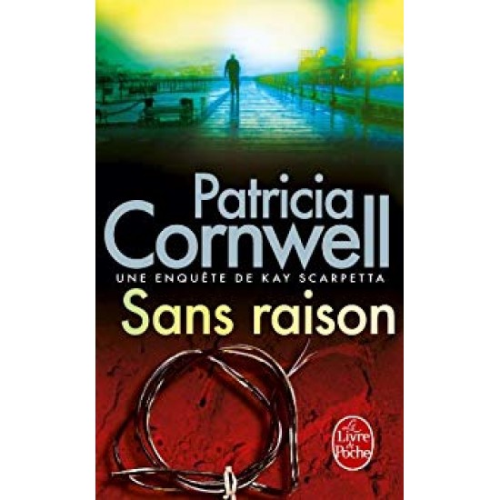 Une enquête de Kay Scarpetta Sans Raison  Patricia Cornwell