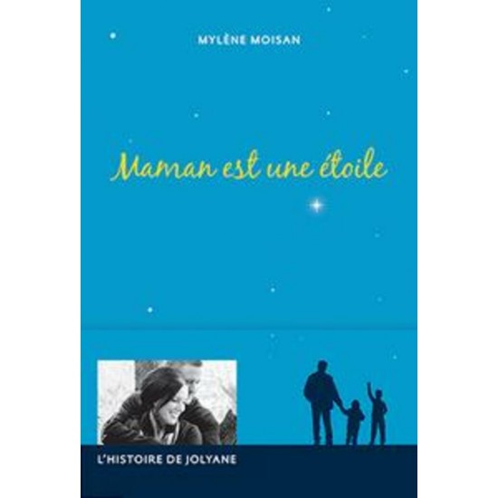 Maman est une étoile  Mylène Moisan