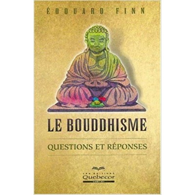 Le bouddhisme Questions et réponses