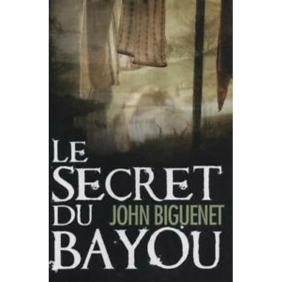 Le secret du Bayou  John Biguenet