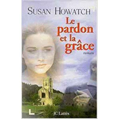 Le pardon et la grâce  Susan Howatch