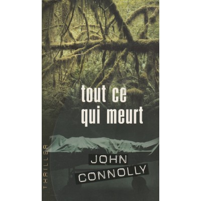 Tout ce qui meurt  John Connolly