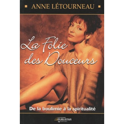 La folie des douceurs   De la boulimie à la...