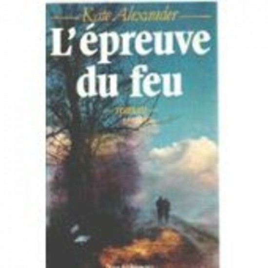 L'épreuve du feu  Kate Alexander
