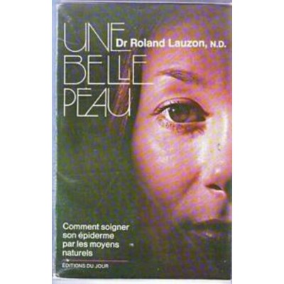 Une belle peau  Dr Roland Lauzon N.D.