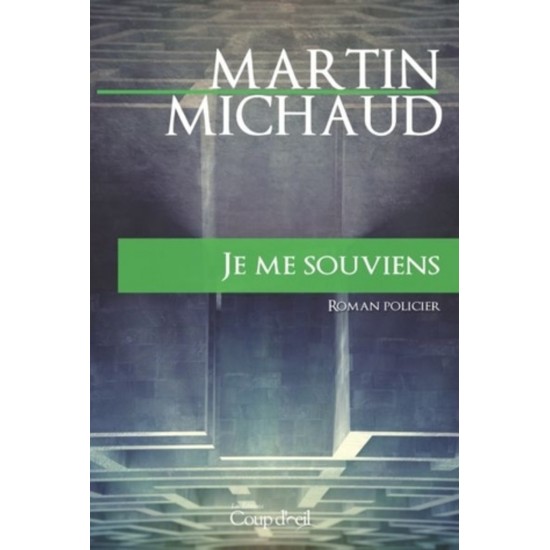 Je me souviens Une enquête de Victor Lessard  Martin Michaud