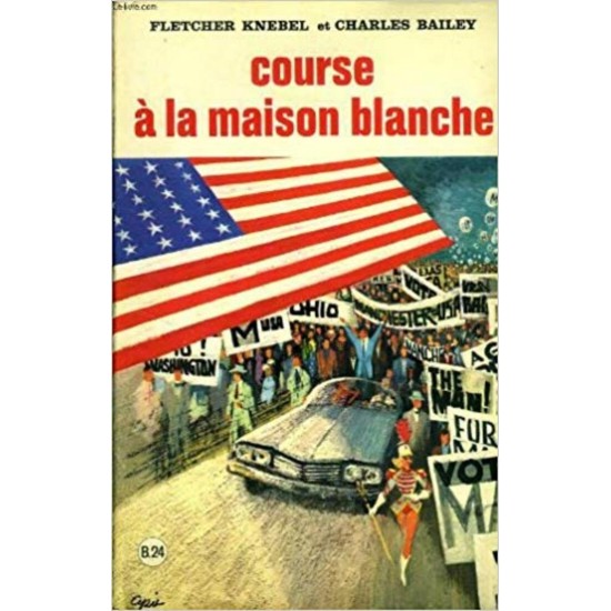 Cours à la maison blanche  Fletcher Knebel et Charles Bailey