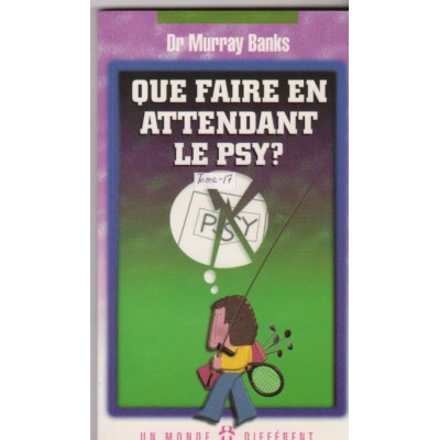 Que faire en attendant le psy?  Dr Murray Banks