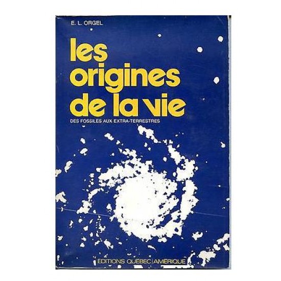 Les origines de la vie des fossiles aux extra-terrestres  E.L. Orgel