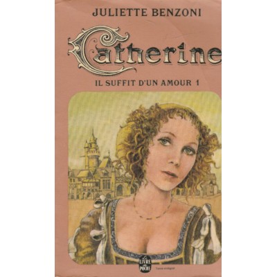 Catherine Il suffit d'un amour tome 1   Juliette...