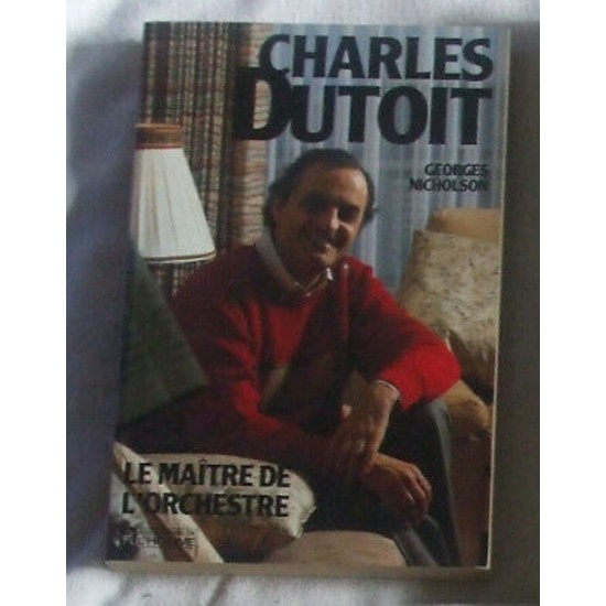 Charles Dutoit Le maître de l'orchestre  Georges Nicholson