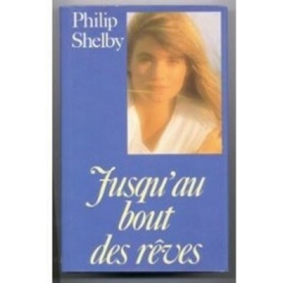 Jusqu'au bout des rêves  Philip Shelby