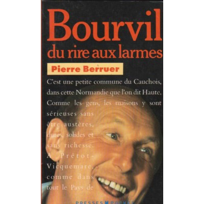 Bourvil du rire aux larmes  Pierre Berruer