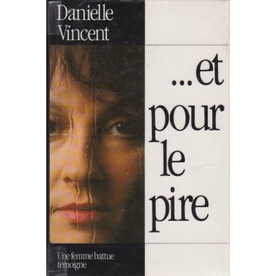 Et pour le pire une femme battue Danielle Vincent