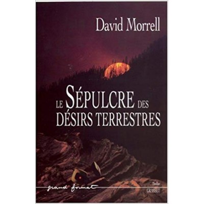 Le sépulcre des désirs terrestres  David Morrell