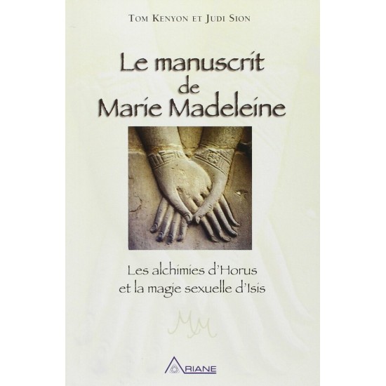 Le manuscrit de Marie- Madeleine  Tom Kenyon et...