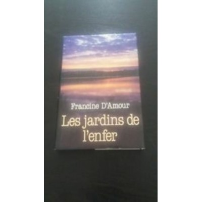 Les jardins de l'enfer Francine D'amour
