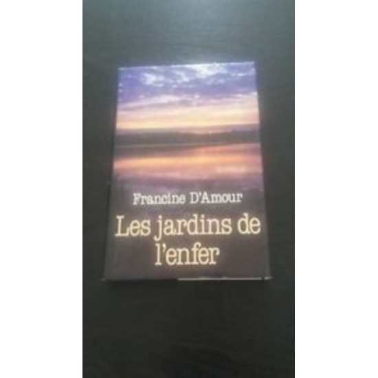Les jardins de l'enfer Francine D'amour