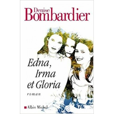 Edna Irma et Gloria  Denise Bombardier