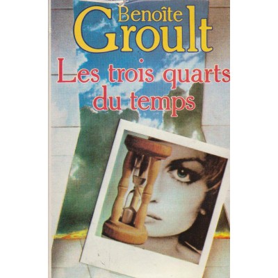 Les trois quarts du temps Benoîte Groult
