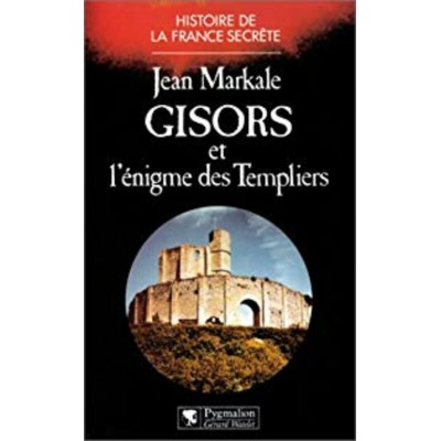 Gisors et l'énigme des templiers  Jean Markale