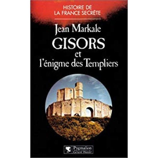 Gisors et l'énigme des templiers  Jean Markale