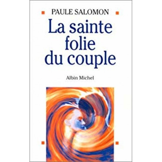 La sainte folie du couple  Paule Salomon