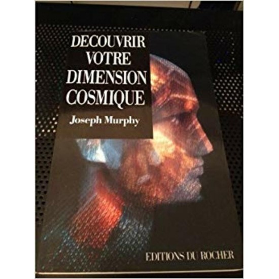 Découvrir votre dimension cosmique Joseph Murphy