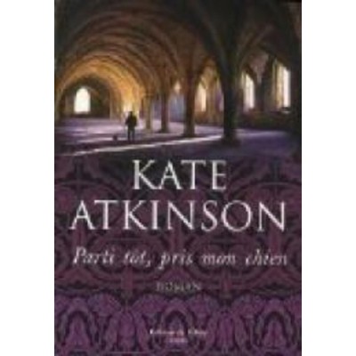 Parti tôt  pris mon chien  Kate Atkinson