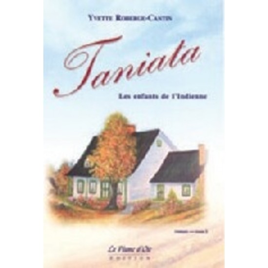 Taniata les enfants de l'indienne tome 2  Yvette Roberge Cantin