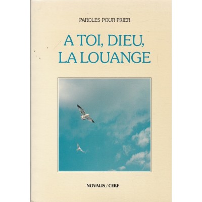 A toi Dieu la louange Parole pour prier  