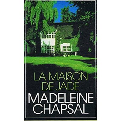 La maison de Jade Madeleine Chapsal