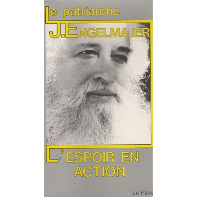 L'espoir en action Le patriarche J Engelmajer